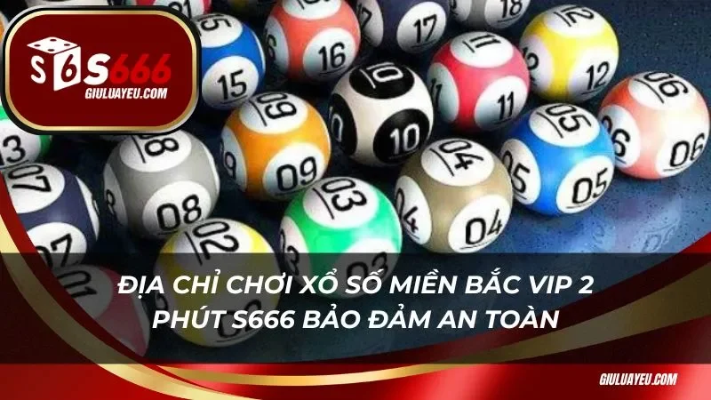 xổ số miền bắc vip 2 phút S666 Địa chỉ chơi xổ số miền bắc vip 2 phút S666 bảo đảm an toàn