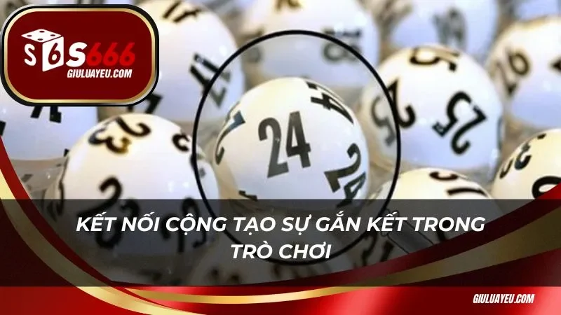 Xổ số miền nam vip 1 phút S666 Kết nối cộng tạo sự gắn kết trong trò chơi